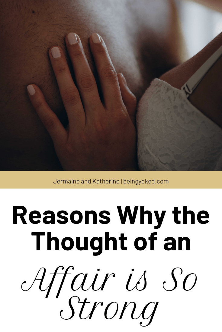 why the thought of an affair is strong