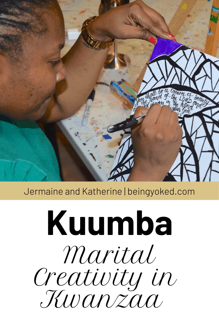 Kuumba is the Kwanzaa principle that encourages you to use creativity in marriage.